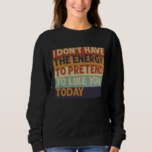 Camiseta Não tenho energia para fingir que gosto de você ho