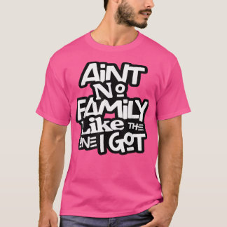 Camiseta Não Tenho Família Como A Que Tenho Para A Família