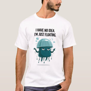 Camiseta Não Tenho Ideia Estou Só Flutuando Lindo Água-Viva