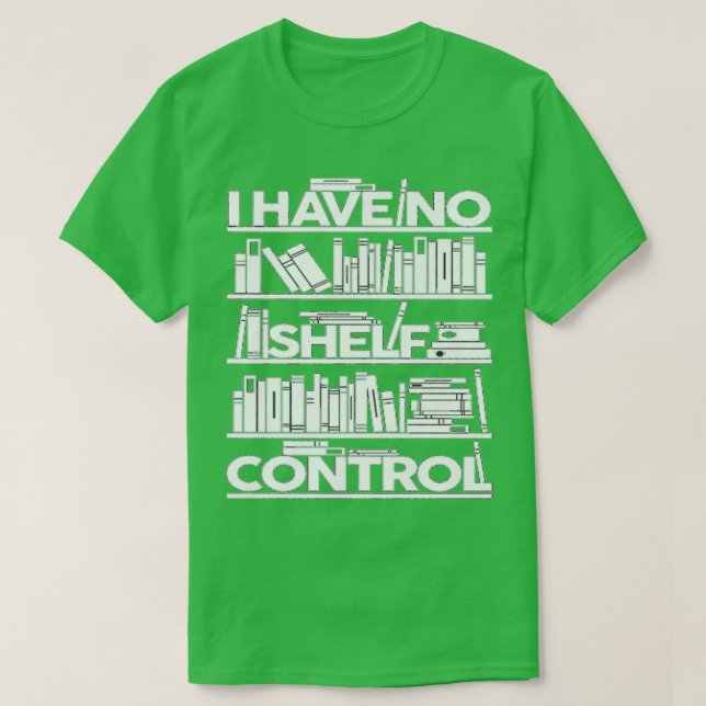 Camiseta Não Tenho Livros De Controle De Prateleiras Para L (Frente do Design)