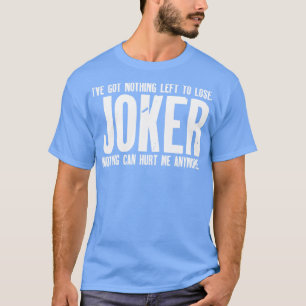 Camiseta Não tenho mais nada para o perder Joker