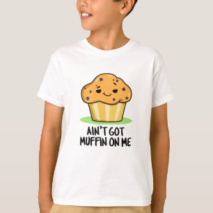 Camiseta Não tenho muffin em mim, trocadilho de muffin