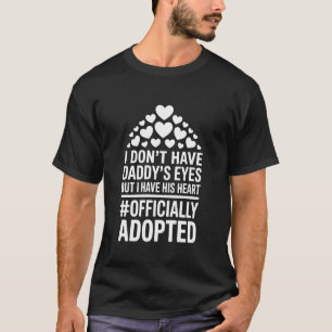 Camiseta Não Tenho os Olhos do Papai, Mas Tenho o Coração D