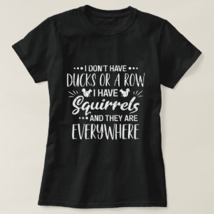 Camiseta Não Tenho Patos Em Fila, Tenho Esquilos