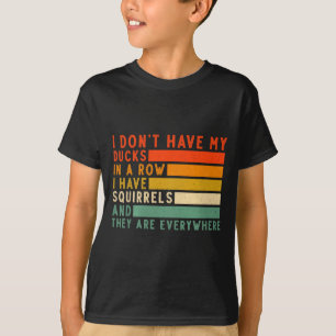Camiseta Não Tenho Patos Em Fila Tenho Esquilos Em Todo Lug