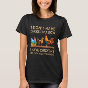 Camiseta Não Tenho Patos Ou Uma Fileira Tenho Galinhas Em T