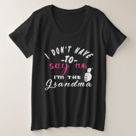 Camiseta Não tenho que dizer não sou a avó