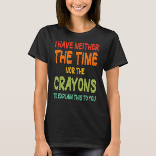 Camiseta Não tenho tempo nem a citação do Sarcasmo dos Cray
