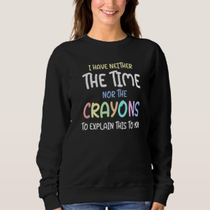 Camiseta Não Tenho Tempo Nem Giz de Cera Para Explicar   