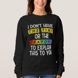 Camiseta Não Tenho Tempo Nem Giz de Cera Para Explicar Isso