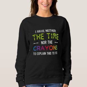 Camiseta Não Tenho Tempo Nem Giz de Cera Para Explicar Isso