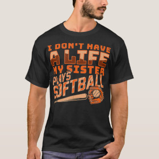 Camiseta Não Tenho Uma Vida Que Minha Irmã Joga Softball