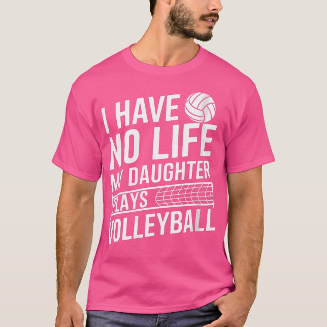Camiseta Não Tenho Vida Minha Filha Joga Voleibol (Frente)
