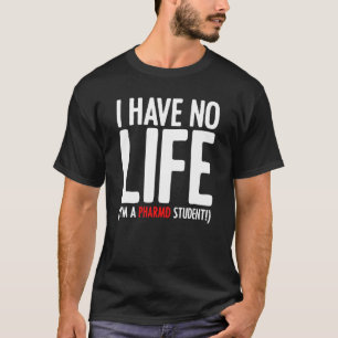 Camiseta Não tenho vida, sou um estudante de farmácia de Ph