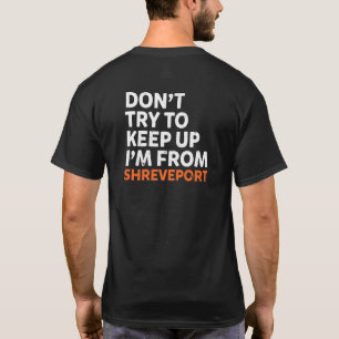 Camiseta Não Tente Acompanhar Shreveport Cidade Natal Louis