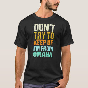 Camiseta Não Tente Continuar Omaha, Morador De Humor Em Neb
