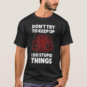 Camiseta não tente manter a mountain bike