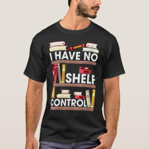 Camiseta Não Ter Controle da Prateleira Livro de Leitura