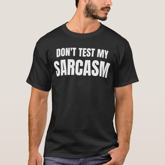 Camiseta Não Teste Meu Sarcasmo Citação Divertida e Sarcást (Frente)