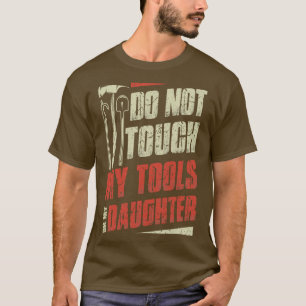 Camiseta Não Tocar Nas Minhas Ferramentas Ou No Fogo Da Fil