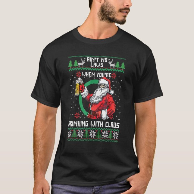 Camiseta Não Tome Leis Quando Você Está Bebendo Com O Claus (Frente)