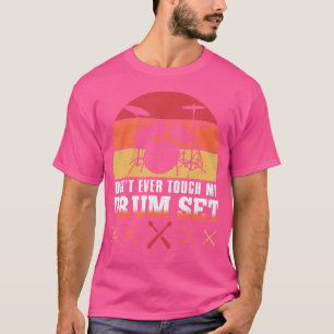 Camiseta Não Toque Em Meu Tambor Mostre Um Drummer Engraçad