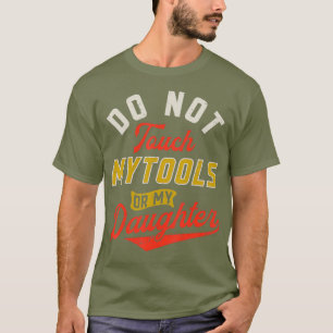 Camiseta Não Toque Em Minhas Ferramentas Ou Pai Mecânico Au
