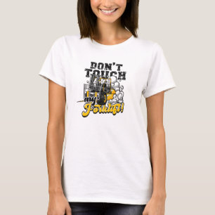Camiseta Não toque na minha empilhadeira! - empilhadeira