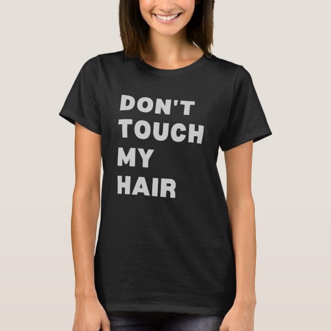 Camiseta Não toque no meu cabelo (Frente)