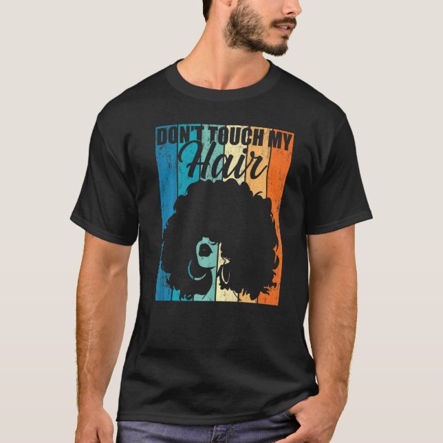 Camiseta Não Toque No Meu Cabelo Mulheres De Cabelo Natural (Frente)