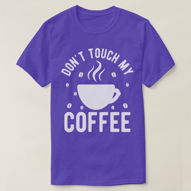 Camiseta Não Toque no Meu Café 1 (Frente do Design)