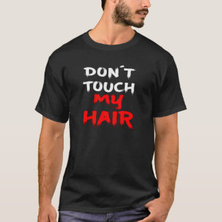 Camiseta Não toque no meu slogan do cabelo Engraçado