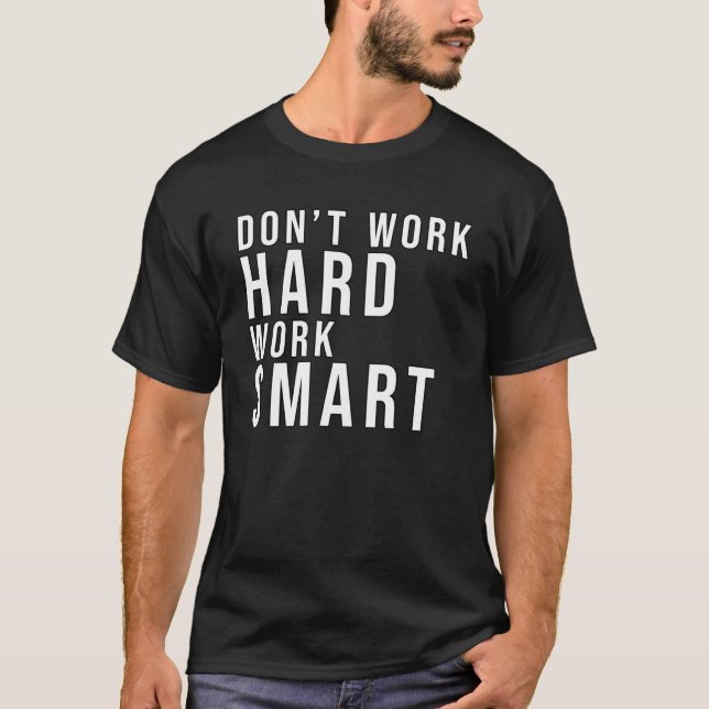Camiseta não trabalhe o duro trabalhando inteligente trabal (Frente)