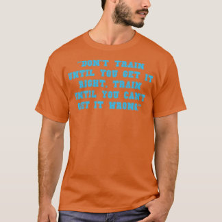 Camiseta Não treine até que você acerte Trem até que você