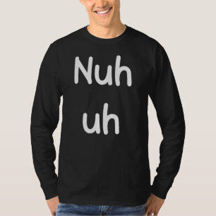 Camiseta Não Uh Engraçado Sassy Declaração Bobo Diversão Sa
