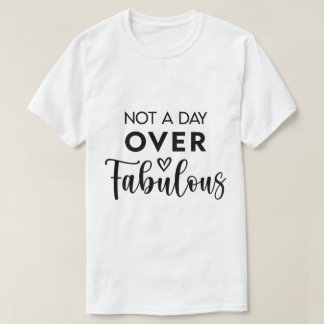 Camiseta Não um Dia Mais que Fabuloso – Citação Divertida d