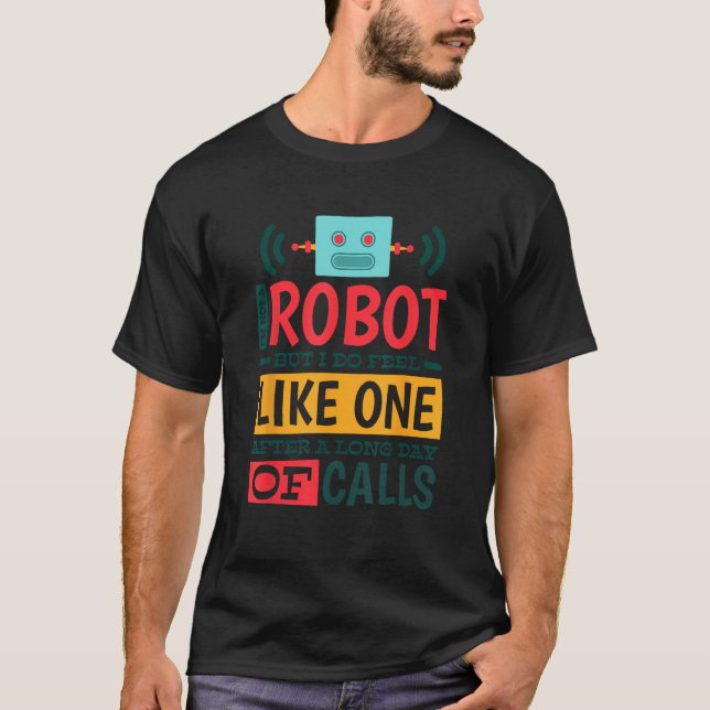 Camiseta Não Um Robô, Mas Sinta-Se Como Um Após Um Longo Di (Frente)