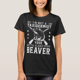 Camiseta Não Um Taxidermista, Mas Vou Encher O Seu Beaver