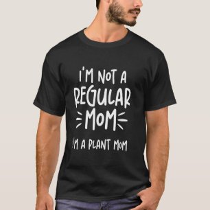 CAMISETA NÃO UMA MÃE NORMAL... UMA MÃE QUE AMA PLANTAS