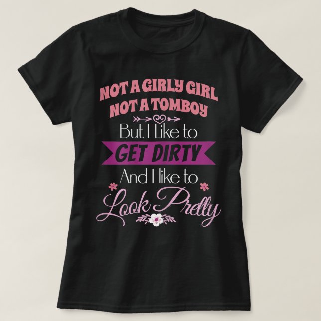 Camiseta Não Uma Menina Nem Um Tomboy Ficam Sujos (Frente do Design)