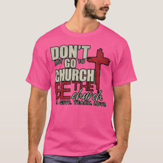 Camiseta Não Vá Apenas À Igreja. Seja A Igreja. Harvest Ch