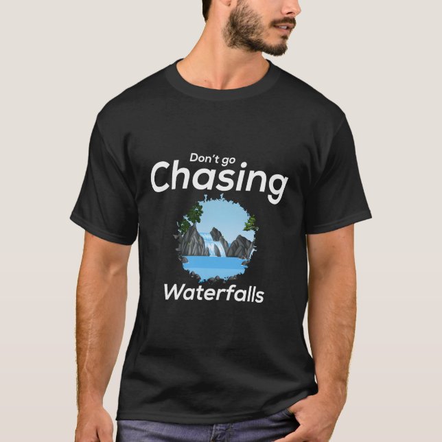 Camiseta Não vá atrás de cachoeiras (Frente)