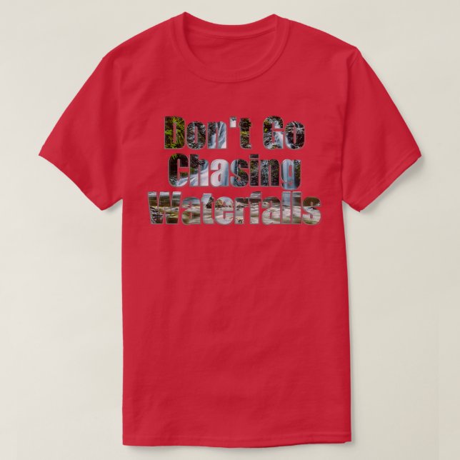 Camiseta Não vá atrás de cachoeiras (Frente do Design)
