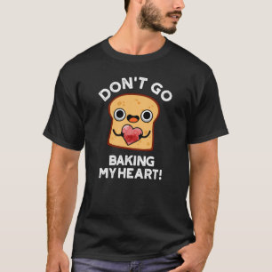 Camiseta Não vá bater no meu coração Pão Engraçado Escuro B