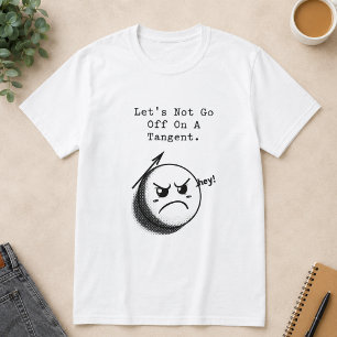 Camiseta Não Vá por Tangente Expressão Divertida de Matemát