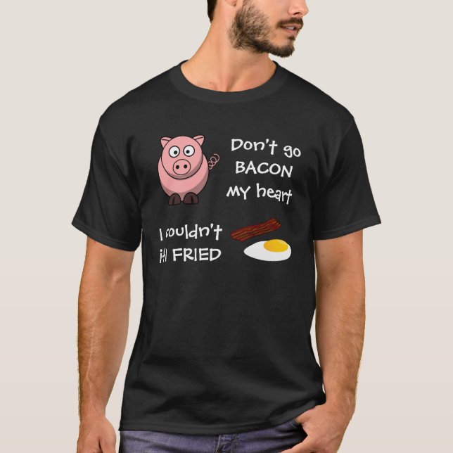 Camiseta Não vai o bacon meu coração (Frente)
