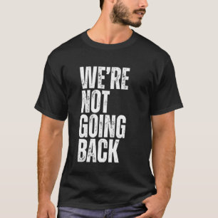 Camiseta Não vamos voltar ao Slogan Vintage, Vot.