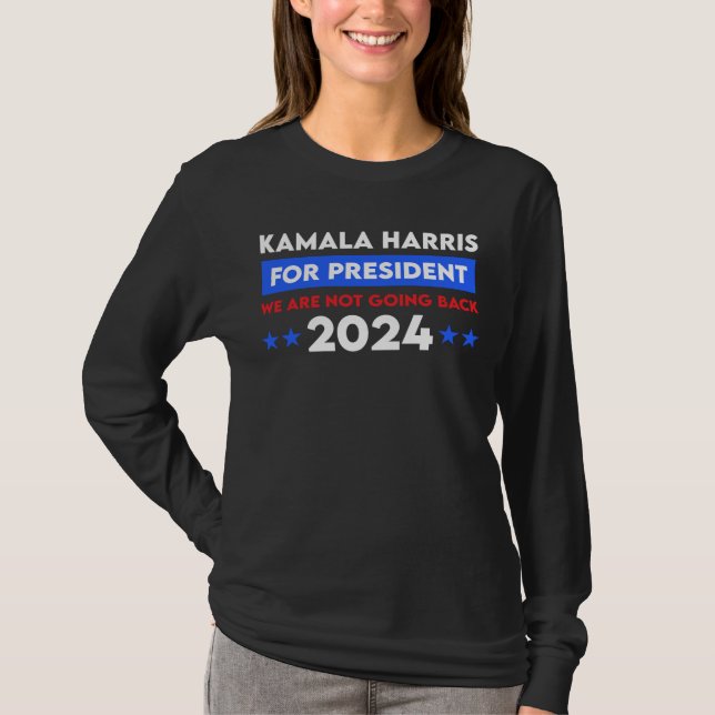 Camiseta Não Vamos Voltar Para Kamala Harris Para O Preside (Frente)
