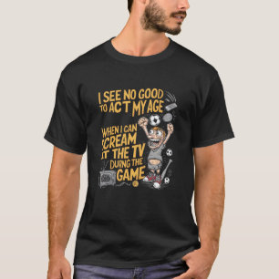 Camiseta Não Vejo Nenhum Motivo para Agir de Acordo com a M
