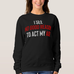 Camiseta Não Vejo Razão Para Agir Na Minha Idade